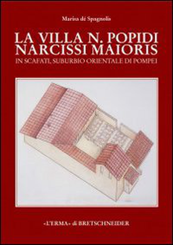 La villa N. Popidi Narcissi Maioris in Scafati, suburbio orientale di Pompei - Librerie.coop