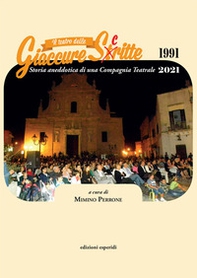 Il teatro delle Giaccure Sc(t)ritte. Storia aneddotica di una compagnia teatrale 1991-2021 - Librerie.coop