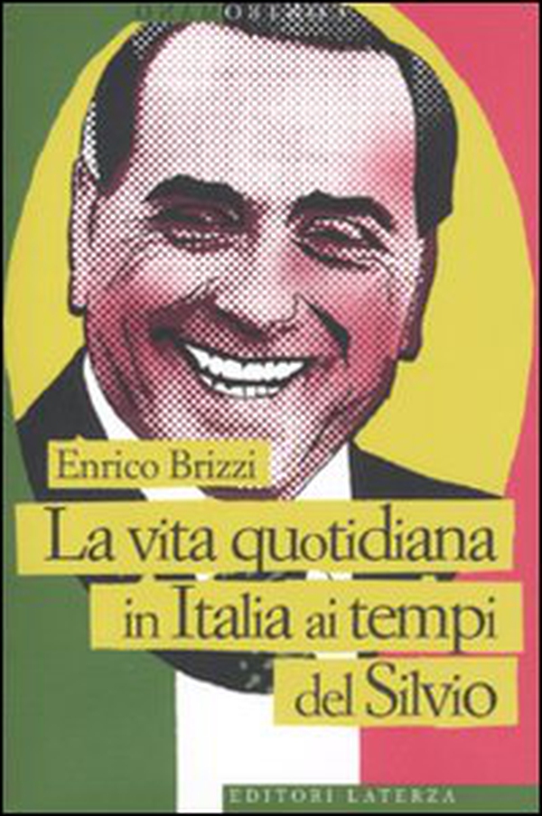La vita quotidiana in Italia ai tempi del Silvio - Librerie.coop La vita quotidiana in Italia ai tempi del Silvio - Librerie.coop