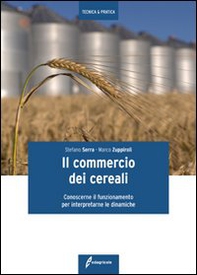 Il commercio dei cereali. Conoscere il funzionamento per interpretare le dinamiche - Librerie.coop