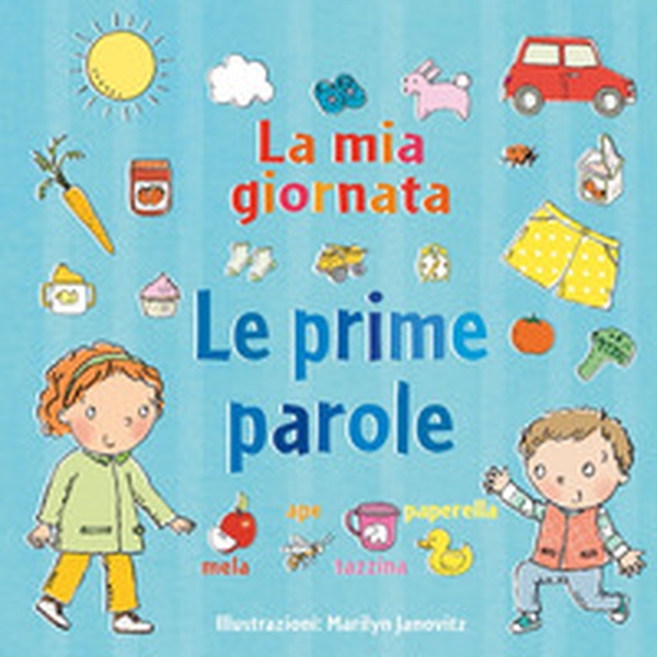 La mia giornata. Le prime parole - Librerie.coop La mia giornata. Le prime parole - Librerie.coop