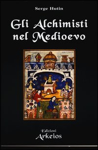 Gli alchimisti nel Medioevo - Librerie.coop