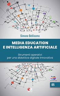 Media education e intelligenza artificiale. Strumenti operativi per una didattica digitale innovativa - Librerie.coop