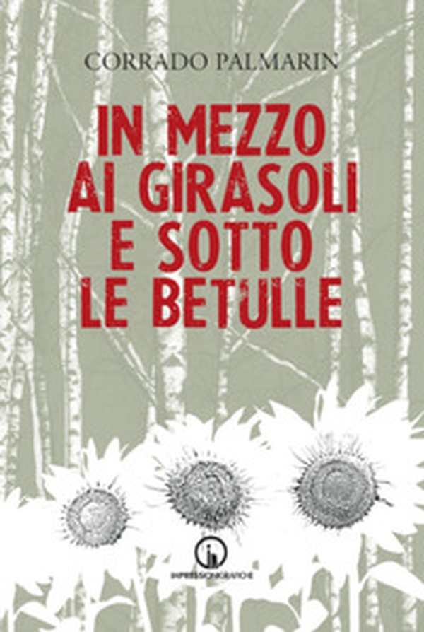 In mezzo ai girasoli e sotto le betulle - Librerie.coop In mezzo ai girasoli e sotto le betulle - Librerie.coop