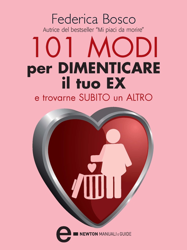 101 modi per dimenticare il tuo ex e trovarne subito un altro - Librerie.coop 101 modi per dimenticare il tuo ex e trovarne subito un altro - Librerie.coop
