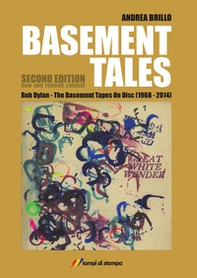 Basement tales. Bob Dylan. The Basement tapes on disc (1968-2014) - Librerie.coop