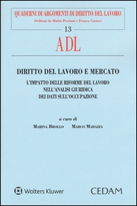 Diritto del lavoro e mercato. L'impatto delle riforme del lavoro nell'analisi giuridica dei dati sull'occupazione - Librerie.coop