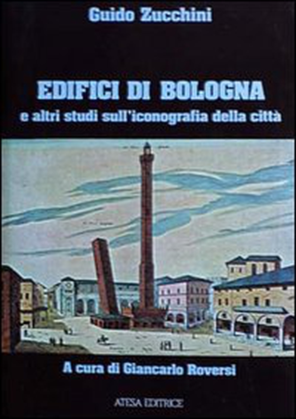 Edifici di Bologna e altri studi sull'iconografia della città - Librerie.coop Edifici di Bologna e altri studi sull'iconografia della città - Librerie.coop