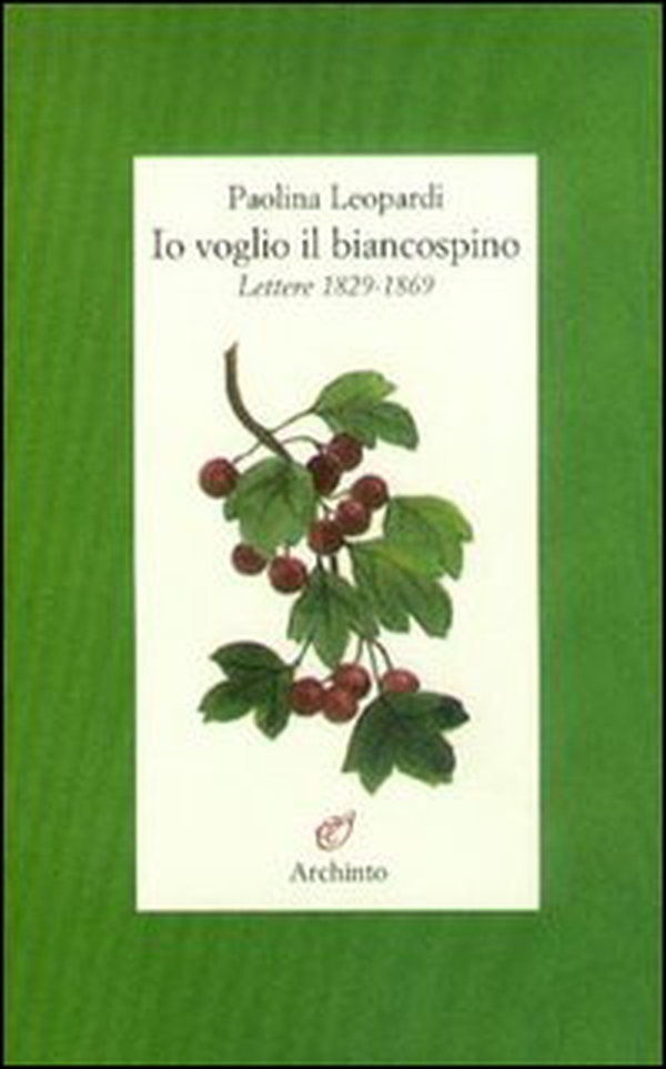 Io voglio il biancospino (lettere 1829-1869) - Librerie.coop