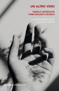Un altro vero. Poesia e autenticità come dialogo e ricerca - Librerie.coop