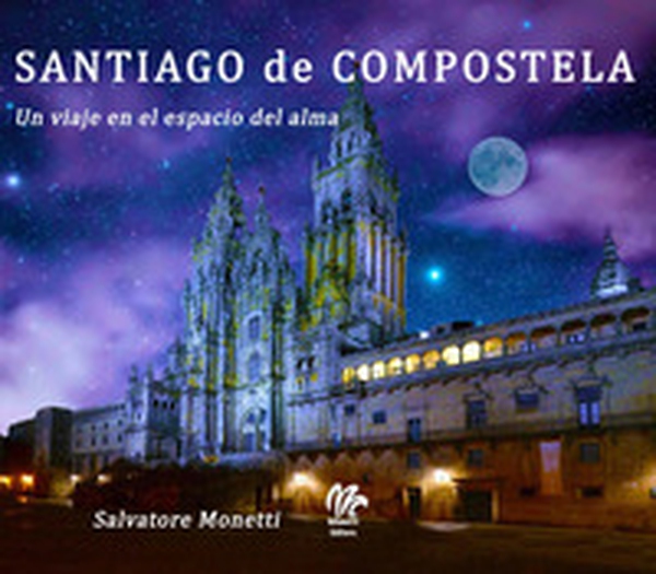 Santiago de Compostela. Un viaje en el espacio del alma - Librerie.coop Santiago de Compostela. Un viaje en el espacio del alma - Librerie.coop