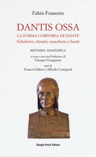 Dantis ossa. La forma corporea di Dante. Scheletro, ritratti, maschere e busti (rist. anast.) - Librerie.coop Dantis ossa. La forma corporea di Dante. Scheletro, ritratti, maschere e busti (rist. anast.) - Librerie.coop