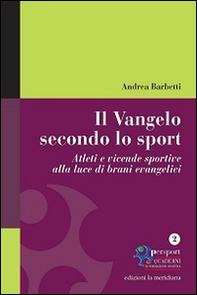 Il Vangelo secondo lo sport. Atleti e vicende sportive alla luce di brani evangelici - Librerie.coop