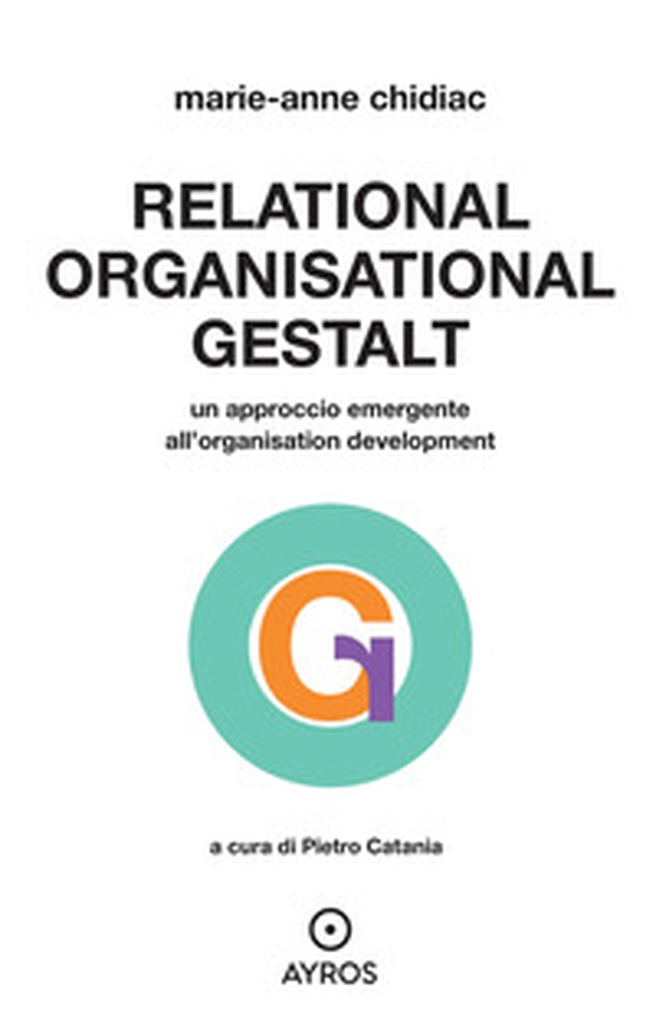 Relational, organizational Gestalt. Un approccio emergente all'organisation development - Librerie.coop