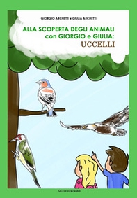 Alla scoperta degli animali con Giorgio e Giulia: uccelli - Librerie.coop