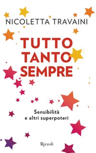 Tutto tanto sempre. Sensibilità e altri superpoteri - Librerie.coop