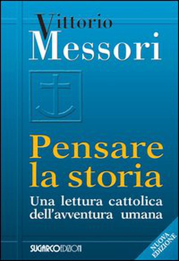 Pensare la storia. Una lettura cattolica dell'avventura umana - Librerie.coop Pensare la storia. Una lettura cattolica dell'avventura umana - Librerie.coop