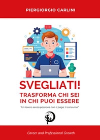 Svegliati! Trasforma ciò che sei in ciò che puoi essere - Librerie.coop