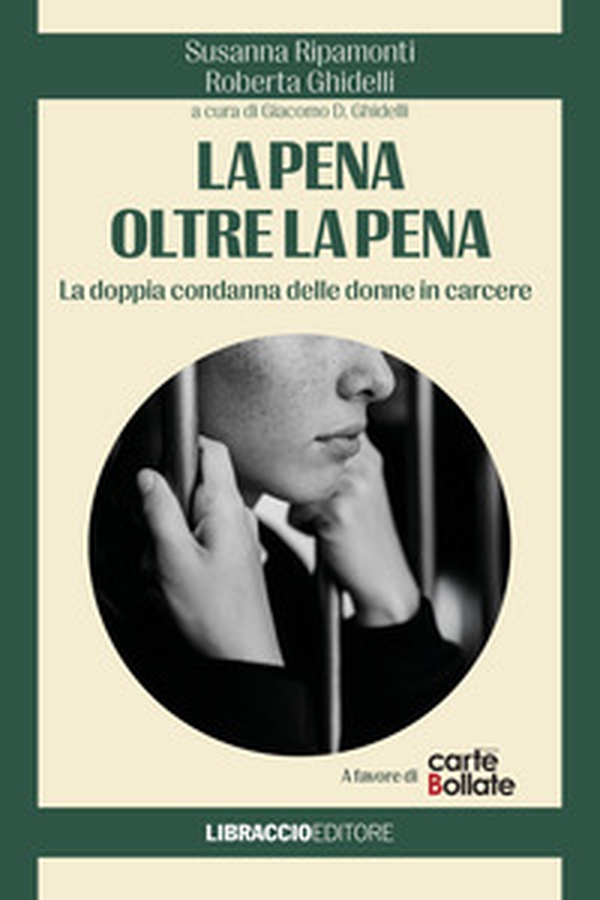 La pena oltre la pena. La doppia condanna delle donne in carcere - Librerie.coop
