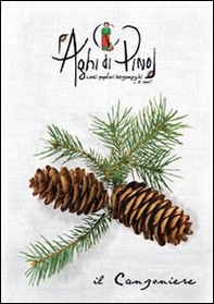 Il canzoniere. Raccolta di testi dei più famosi canti della tradizione popolare bergamasca e italiana - Librerie.coop