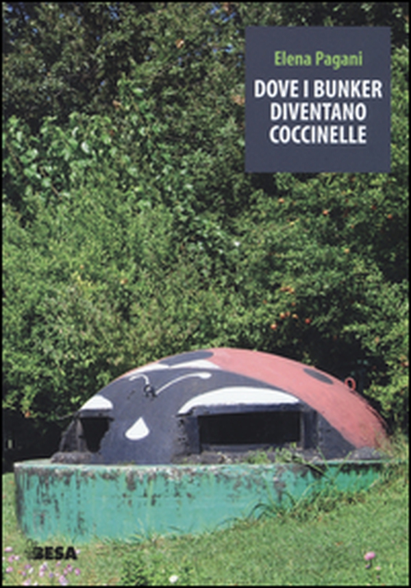 Dove i bunker diventano coccinelle - Librerie.coop Dove i bunker diventano coccinelle - Librerie.coop