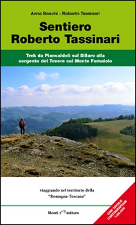Sentiero Roberto Tassinari. Trek da Piancaldoli sul Sillaro alla sorgente del Tevere sul monte Fumaiolo - Librerie.coop