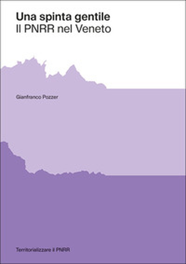 Una spinta gentile. Il PNRR nel Veneto - Librerie.coop