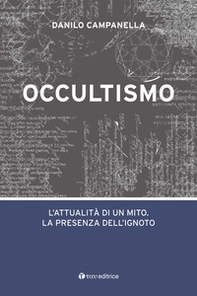 Occultismo. L'attualità di un mito. La presenza dell'ignoto - Librerie.coop