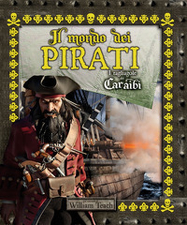 Il mondo dei pirati. I tagliagole dei Caraibi - Librerie.coop Il mondo dei pirati. I tagliagole dei Caraibi - Librerie.coop