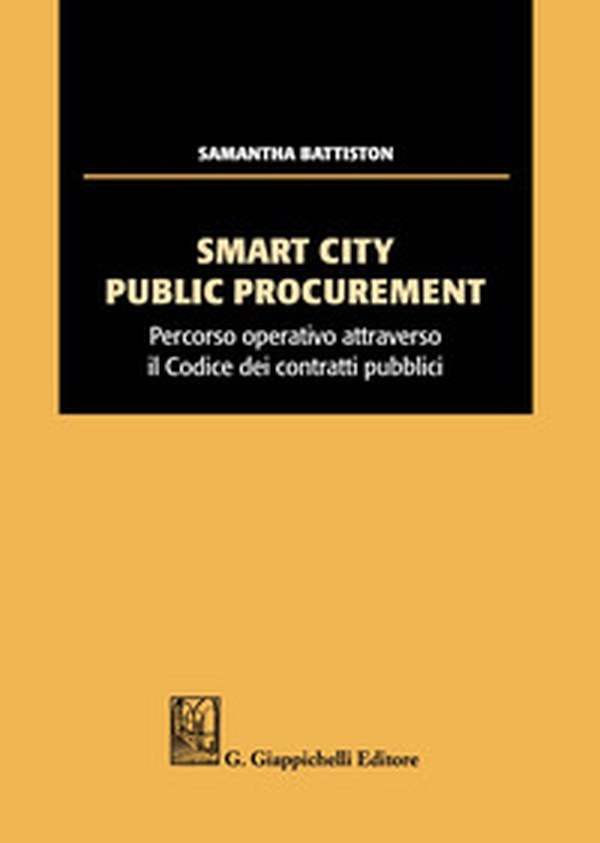 Smart city public procurement. Percorso operativo attraverso il codice dei contratti pubblici - Librerie.coop Smart city public procurement. Percorso operativo attraverso il codice dei contratti pubblici - Librerie.coop