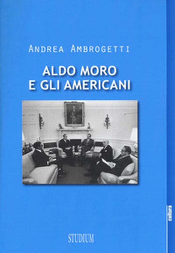 Aldo Moro e gli americani - Librerie.coop Aldo Moro e gli americani - Librerie.coop