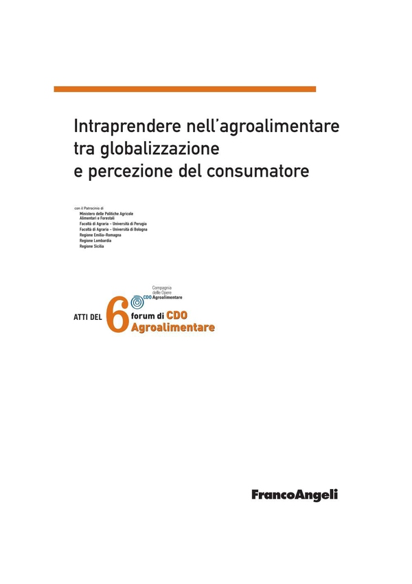Atti del 6° Forum di CDO Agroalimentare 2009. Intraprendere nell'agroalimentare tra globalizzazione e percezione del consumatore - Librerie.coop Atti del 6° Forum di CDO Agroalimentare 2009. Intraprendere nell'agroalimentare tra globalizzazione e percezione del consumatore - Librerie.coop