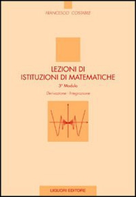 Lezioni di istituzioni di matematiche. 3º modulo. Derivazione, integrazione - Librerie.coop