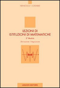 Lezioni di istituzioni di matematiche. 3º modulo. Derivazione, integrazione - Librerie.coop