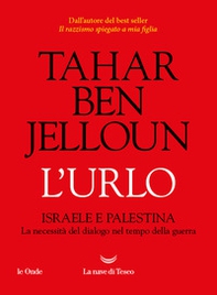 L'urlo. Israele e Palestina. La necessità del dialogo nel tempo della guerra - Librerie.coop