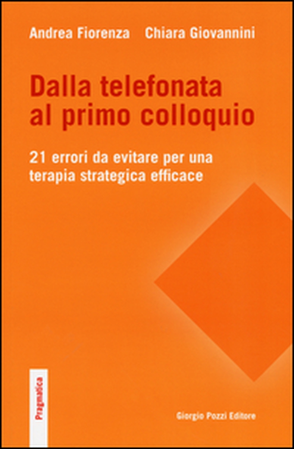 Dalla telefonata al primo colloquio. 21 errori da evitare per una terapia strategica efficace - Librerie.coop Dalla telefonata al primo colloquio. 21 errori da evitare per una terapia strategica efficace - Librerie.coop