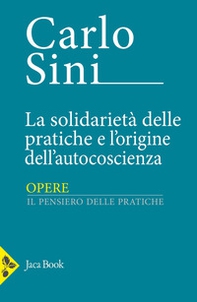 La solidarietà delle pratiche e l'origine dell'autocoscienza - Librerie.coop