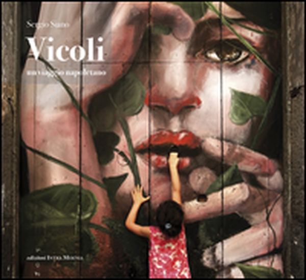 Vicoli. Un viaggio napoletano - Librerie.coop Vicoli. Un viaggio napoletano - Librerie.coop
