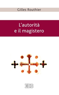 L'autorità e il magistero - Librerie.coop L'autorità e il magistero - Librerie.coop