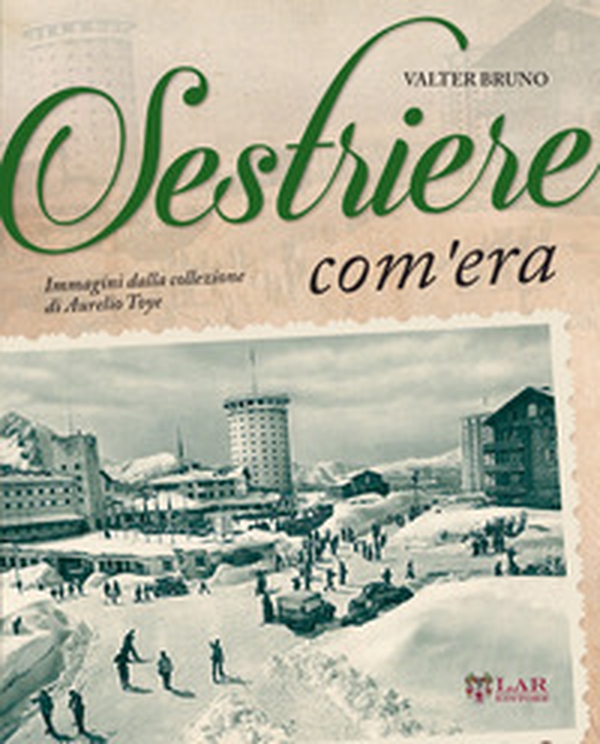 Sestriere com'era - Librerie.coop Sestriere com'era - Librerie.coop