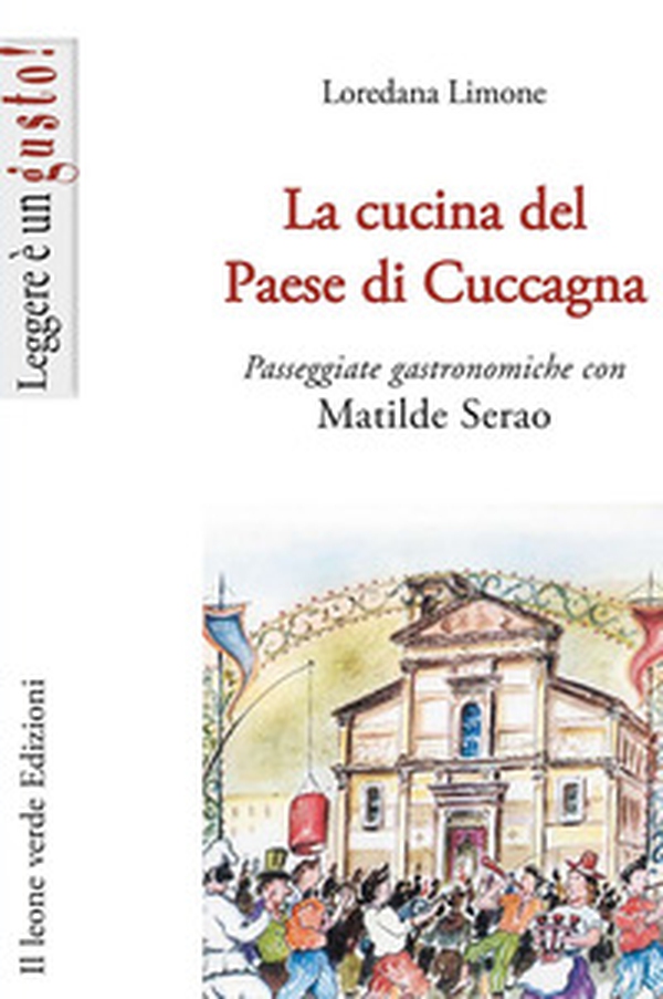 La cucina del Paese di Cuccagna. Passeggiate gastronomiche con Matilde Serao - Librerie.coop La cucina del Paese di Cuccagna. Passeggiate gastronomiche con Matilde Serao - Librerie.coop