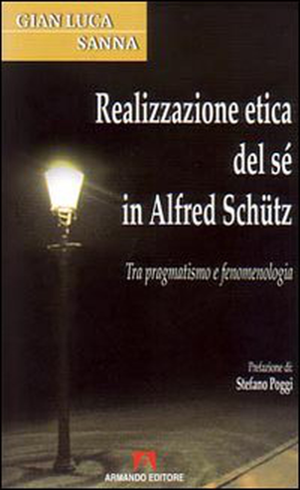 Realizzazione etica del sé in Alfred Schütz. Tra pragmatismo e fenomenologia - Librerie.coop Realizzazione etica del sé in Alfred Schütz. Tra pragmatismo e fenomenologia - Librerie.coop