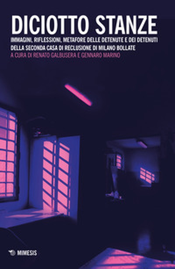 Diciotto stanze. Immagini, riflessioni, metafore delle detenute e dei detenuti della Seconda Casa di Reclusione di Milano Bollate - Librerie.coop Diciotto stanze. Immagini, riflessioni, metafore delle detenute e dei detenuti della Seconda Casa di Reclusione di Milano Bollate - Librerie.coop