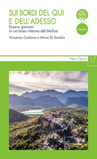 Sui bordi del qui e dell'adesso. Essere giovani in un'area interna del Molise - Librerie.coop Sui bordi del qui e dell'adesso. Essere giovani in un'area interna del Molise - Librerie.coop