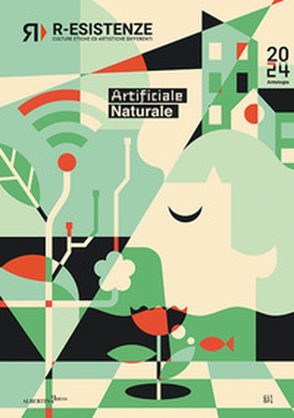 R-Esistenze. Culture etiche ed artistiche differenti. Artificiale/naturale - Librerie.coop