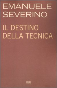 Il destino della tecnica - Librerie.coop Il destino della tecnica - Librerie.coop
