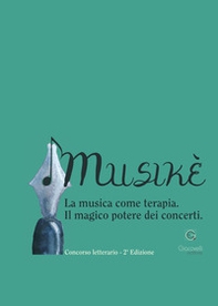 Musikè. La musica come terapia. Il magico potere dei concerti - Librerie.coop