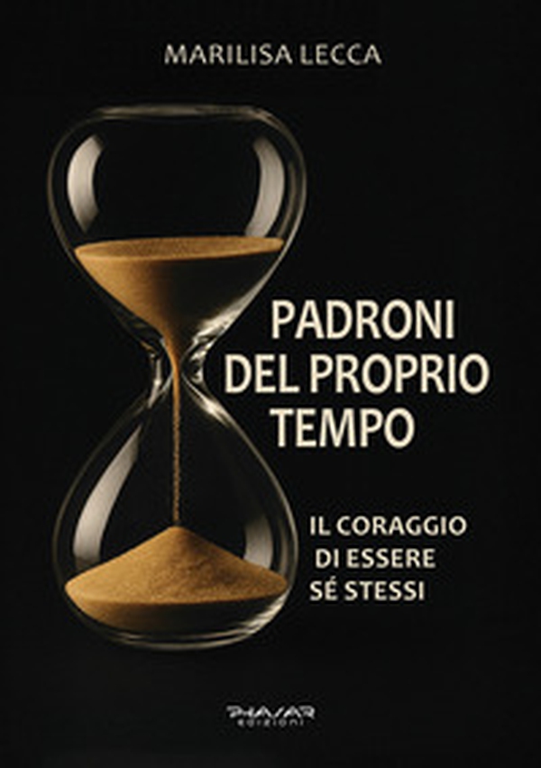Padroni del proprio tempo. Il coraggio di essere sé stessi - Librerie.coop Padroni del proprio tempo. Il coraggio di essere sé stessi - Librerie.coop