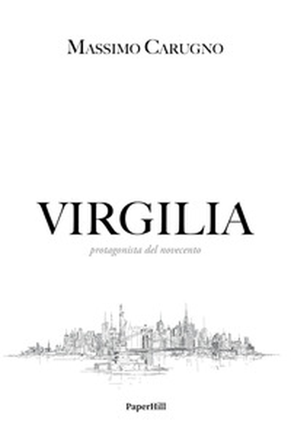 Virgilia. Protagonista del Novecento - Librerie.coop Virgilia. Protagonista del Novecento - Librerie.coop