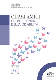 Quasi amici. Oltre i confini della disabilità - Librerie.coop